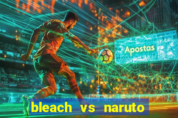 bleach vs naruto 2.6 jogos de luta